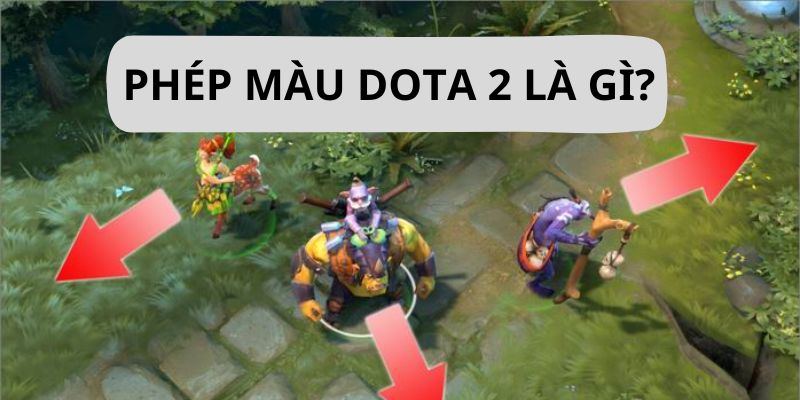 Phép màu Dota 2 là gì?